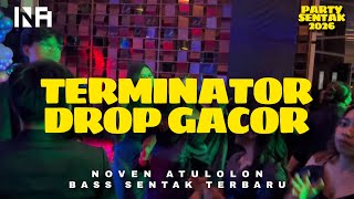 Download lagu SENTAK VIRAL - TERMINATOR DROP GACOR - NOVEN ATULOLON mp3