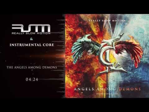 Really Slow Motion & Instrumental Core - The Angels Among Demons (Angels Among Demons)