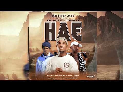 Killer Joy_ HAE ft @Litshepe_Lr and King Da Less