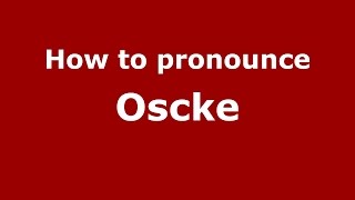 How to pronounce Oscke