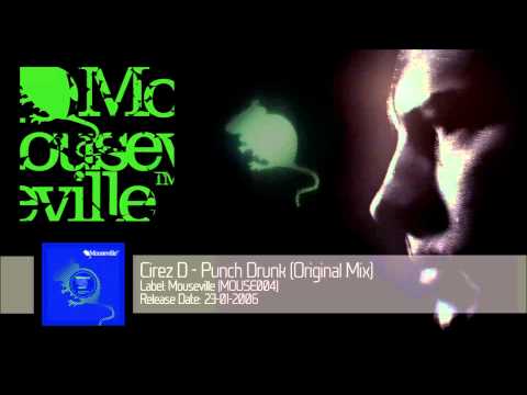 Cirez D - Punch Drunk (Original Mix) ‎[MOUSE004]