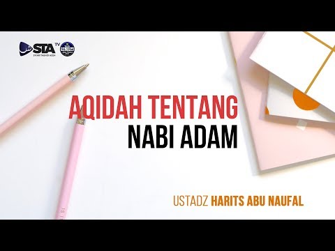 Aqidah Tentang Nabi Adam - Ustadz Harits Abu Naufal