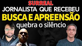 SURREAL - Journalist targeted by Moraes speaks for the first time after search and seizure.