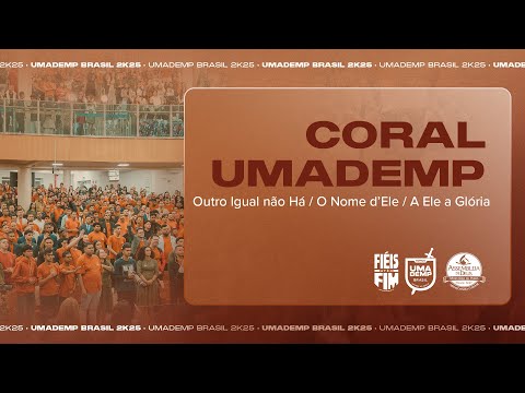 Outro Igual Não Há  O Nome D'ele  A Ele A Glória - Coral UMADEMP