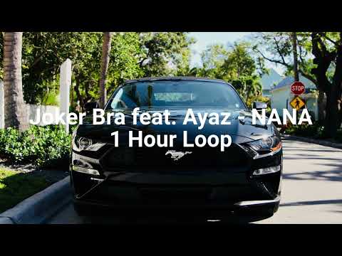 Joker Bra feat. Ayaz - NANA - 1 Hour Loop