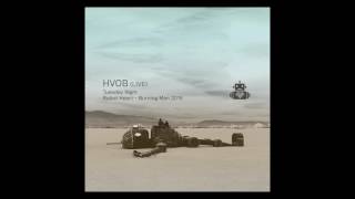 HVOB – Burning Man 2016 – Robot Heart