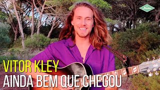 Vitor Kley - Ainda Bem Que Chegou