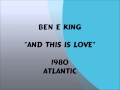 Ben E King - And This Is Love - 1980