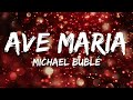 Michael Bublé - Ave Maria (Lyrics)