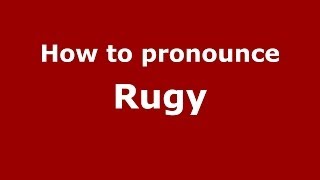 How to pronounce Rugy