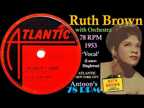 Ruth Brown | I Would If I Could | Atlantic 78 rpm | 1953 USA