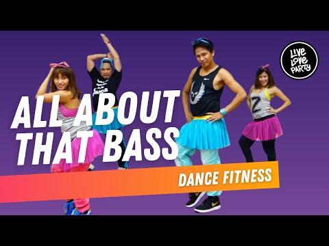 All About That Bass by Meghan Trainor | Live Love Party | Dance Fitness