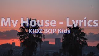 KIDZ BOP Kids - My House (Lyrics) - Video