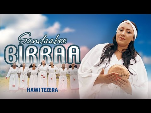 Sandaabee Birraa //Hawi Tezera // New Oromo Music video. (Official Music Clip)