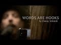 Danny Schmidt | Words Are Hooks