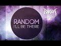 Random - I'll Be There 