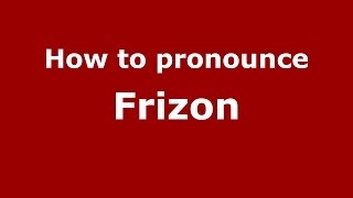 How to pronounce Frizon