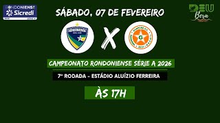 Rondoniense x Guaporé (COM IMAGENS) - 7ª Rodada do Campeonato Rondoniense 2026 - 08/02/2026