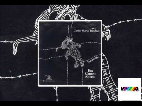 Carlos Maria Trindade - Em Campo Aberto [audio]