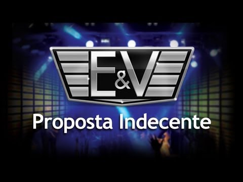 PROPOSTA INDECENTE - Edson e Vinicius