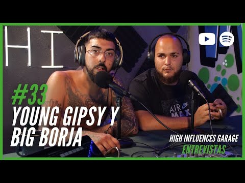 YOUNG GIPSY y BIG BORJA - Entrevista High Influences Garage #03/33