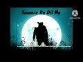 SAWARE KO DIL ME SLOWED REVERB