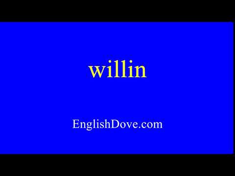 How to pronounce willin in American English.