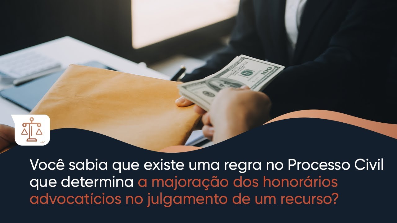 MAJORAÇÃO DOS HONORÁRIOS ADVOCATÍCIOS NO JULGAMENTO DE UM RECURSO