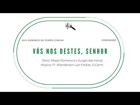 VÓS NOS DESTES, SENHOR - FR. WANDERSON - 18° Domingo - Ano A, B e C / Dias de Semana