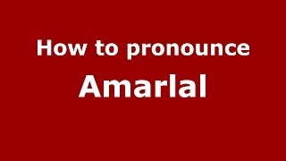 How to pronounce Amarlal