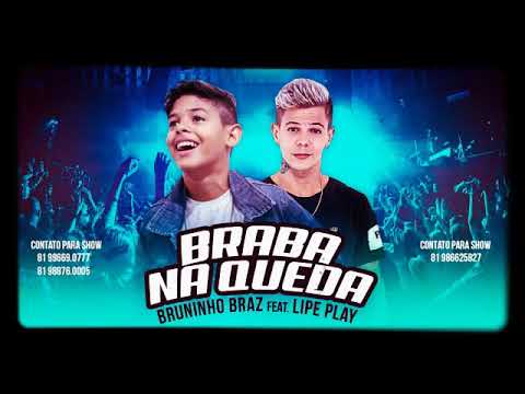 🔵BRUNINHO BRAZ E LIPE PLAY - BRABA NA QUEDA - MUSÍCA NOVA 2018