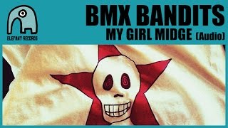 BMX BANDITS - My Girl Midge [Audio]