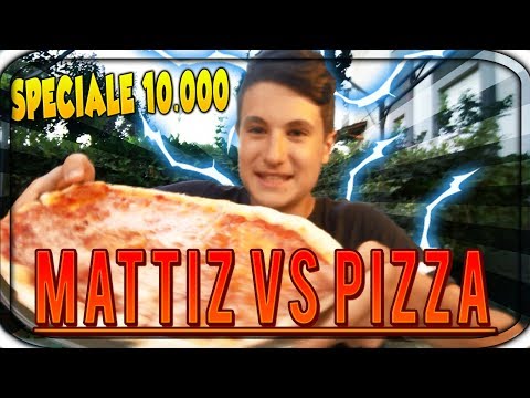MATTIZ VS PIZZA! SPECIALE 10000 ISCRITTI