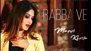 RABBA VE (B Praak) | Female Version | Manvi Khosla | High End Yaariyan | New cover song 2019