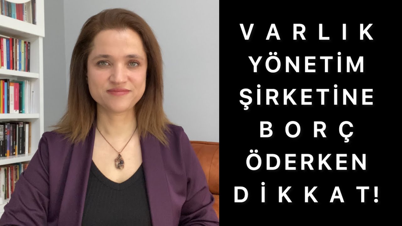VARLIK YÖNETİM ŞİRKETİNE BORÇ ÖDERKEN DİKKAT ETMENİZ GEREKEN ÖNEMLİ NOKTALAR!