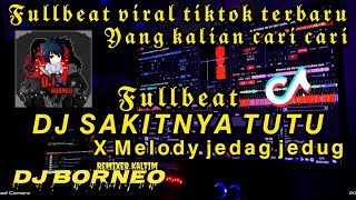 Download lagu DJ FULLBEAT SAKITNYA TUTU X  MELODY JEDAG JEDUG MENGKANE VIRAL TIKTOK (DJ BORNEO) mp3