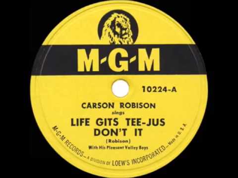 Carson Robison ~ Life Gits Tee-Jus Don't It (1948)