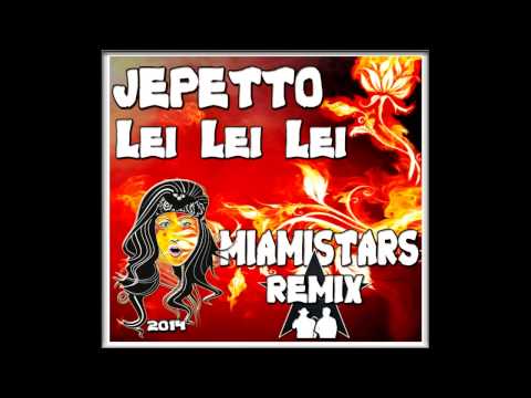 Jepetto - Lei Lei Lei (MiamiStars Remix)