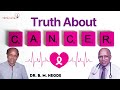 Truth Behind Cancer Dr B M Hegde