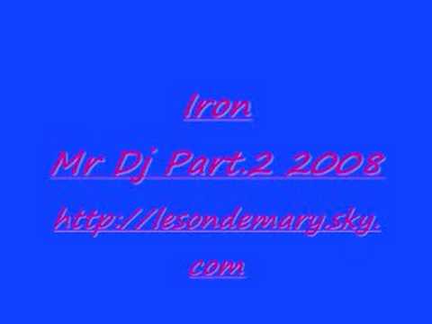 Iron - Mr Dj Part.2 2008