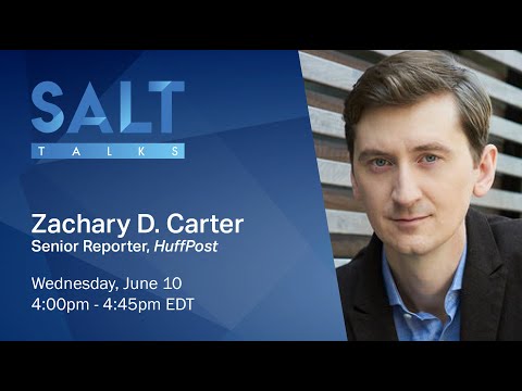 SALT Talks: Zachary D. Carter | Senior Reporter, HuffPost