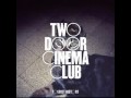 Two Door Cinema Club - What You Know 