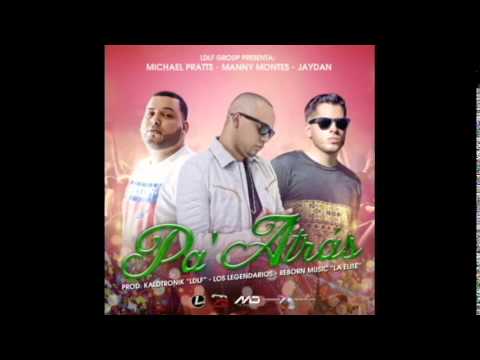 Michael Pratts , Manny Montes y Jaydan   Pa' Atras