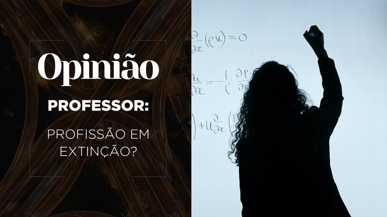 Opinião | Professor: profissão em extinção? | 13/10/2022