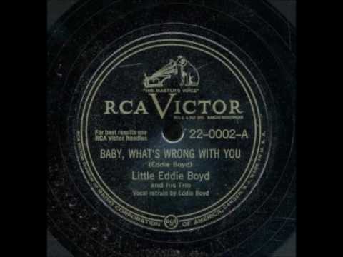 Eddie Boyd - Baby, What's Wrong With You 1947
