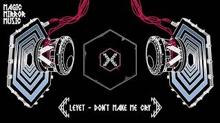 LeyeT - Don't Make Me Cry