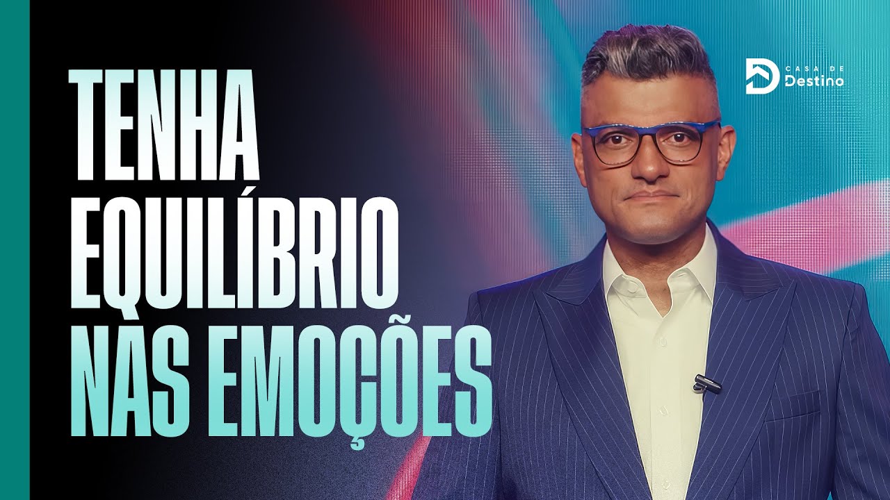 Tenha equilíbrio nas emoções | Tiago Brunet