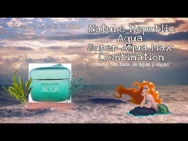 Vídeo relacionado con Nature Republic Super Aqua Max Combination Watery Cream