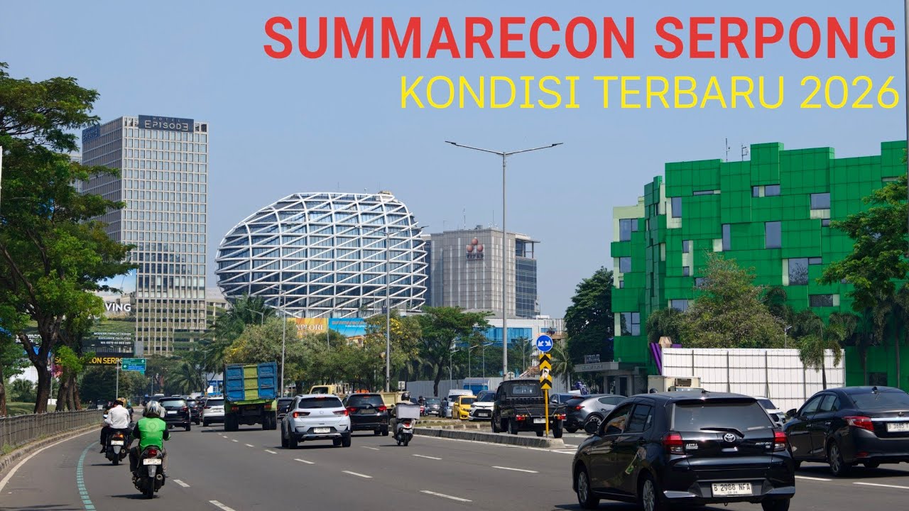 Summarecon Serpong Tangerang, Kondisi Terbaru 2026