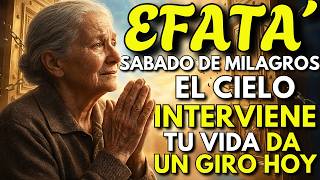🔥 Sábado de EFFATÁ: El Cielo Interviene — Tu Vida Da Un Giro Hoy
